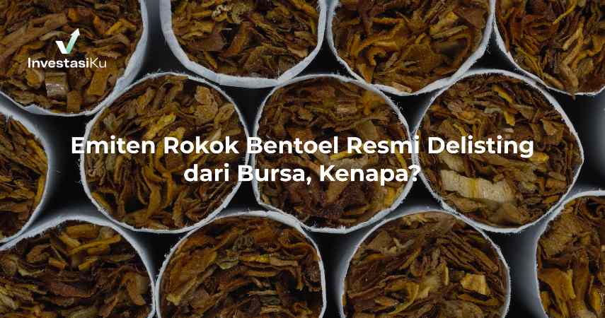 Emiten Rokok Bentoel Resmi Delisting dari Bursa, Kenapa?